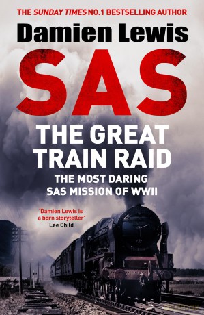 SAS The Great Train Raid: The Most Daring SAS Mission of WWII - Damien Lewis [KSIĄŻKA]
