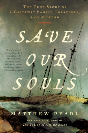 Save Our Souls: The True Story of a Castaway Family, Treachery, and Murder - Matthew Pearl [KSIĄŻKA]