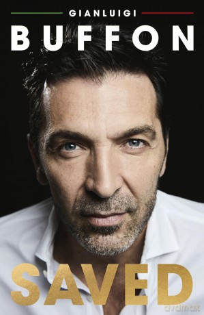 Saved: The definitive memoir of the greatest goalkeeper of all time - Gianluigi Buffon [KSIĄŻKA]