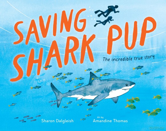 Saving Shark Pup: The amazing true story - Dalgleish Sharon [KSIĄŻKA]