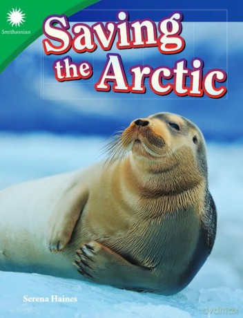 Saving the Arctic (Smithsonian: Informational Text) - Serena Haines [KSIĄŻKA]