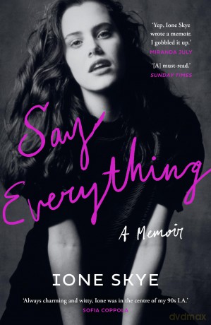 Say Everything: A raw and intimate story of fame, first love, and a messy, unconventional life in the spotlight - Ione Skye [KSIĄŻKA]
