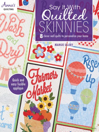 Say It With Quilted Skinnies: 8 clever wall quilts to personalize your home - argie Ullery [KSIĄŻKA]
