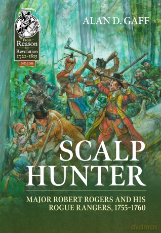 Scalp Hunter: Major Robert Rogers and His Rogue Rangers, 1755 - 1760 (From Reason to Revolution 1721-1815) - Alan D Gaff [KSIĄŻKA]
