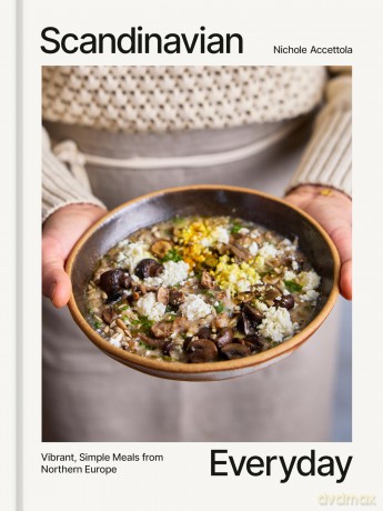 Scandinavian Everyday: Vibrant, Simple Meals from Northern Europe - Nichole Accettola [KSIĄŻKA]