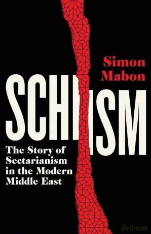Schism: The Story of Sectarianism in the Modern Middle East - Simon Mabon [KSIĄŻKA]