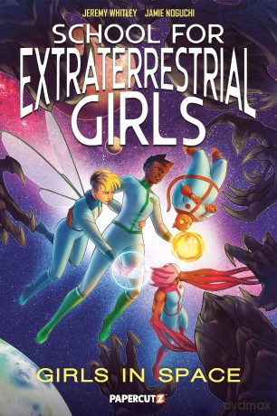 School for Extraterrestrial Girls Vol. 3: Girls in Space: Volume 3 - Jeremy Whitley [KSIĄŻKA]