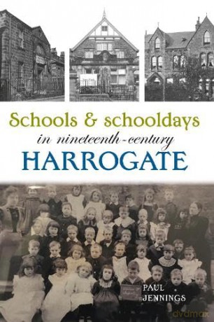 Schools and schooldays in nineteenth-century Harrogate - Paul Jennings [KSIĄŻKA]
