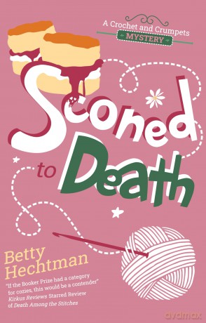 Sconed to Death (A Crochet and Crumpets Mystery) - Betty Hechtman [KSIĄŻKA]