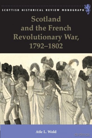 Scotland and the French Revolutionary War, 1792-1802 (Scottish Historical Review Monographs) - Wold Atle [KSIĄŻKA]