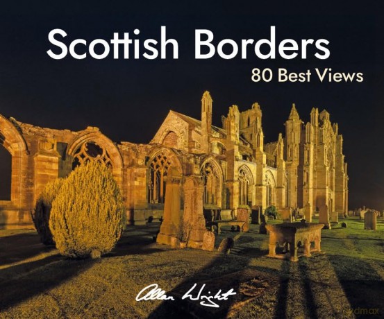 Scottish Borders: 80 Best Views - Allan Wright [KSIĄŻKA]