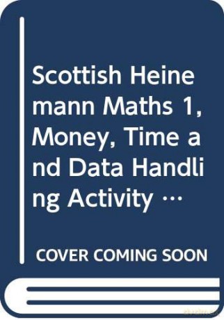 Scottish Heinemann Maths 1, Money, Time and Data Handling Activity Book (single) [KSIĄŻKA]