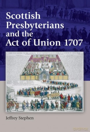 Scottish Presbyterians and the Act of Union 1707 - Stephen Jeffrey [KSIĄŻKA]
