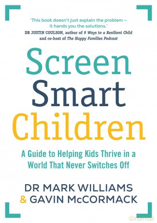 Screen Smart Children: A guide to helping kids thrive in a world that never switches off - Gavin Mccormack [KSIĄŻKA]