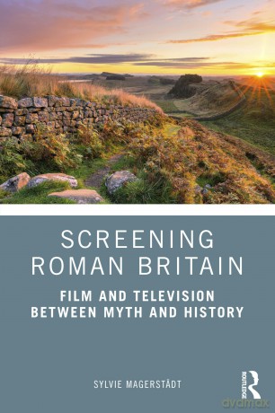 Screening Roman Britain: Film and Television between Myth and History - Magerst Dt Sylvi [KSIĄŻKA]