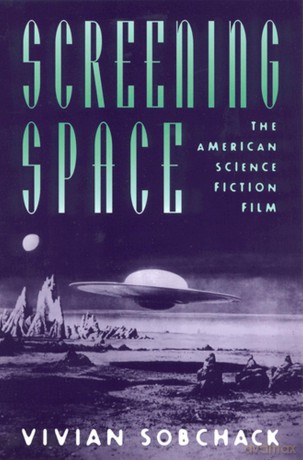 Screening Space: The American Science Fiction Film - Vivian Sobchack [KSIĄŻKA]