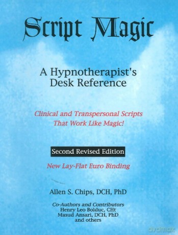 SCRIPT MAGIC: A Hypnotherapist's Desk Reference -- 2nd Edition - Allen, Stanle Chips [KSIĄŻKA]