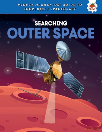 Searching Outer Space (Mighty Mechanics' Guide to Incredible Spacecraft) - Hungry Tomato [KSIĄŻKA]