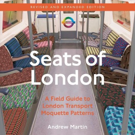 Seats of London: A Field Guide to London Transport Moquette Patterns - Andrew Martin [KSIĄŻKA]