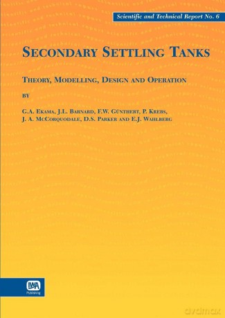 Secondary Settling Tanks (Scientific and Technical Report Series) - G. A. Ekama [KSIĄŻKA]