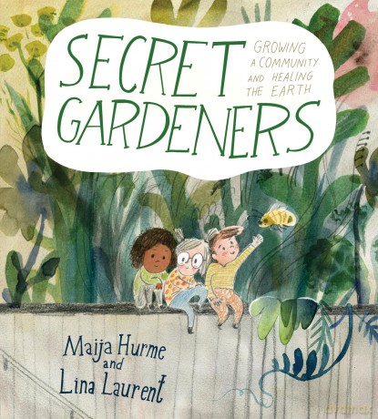 Secret Gardeners: Growing a Community and Healing the Earth [KSIĄŻKA]
