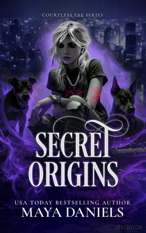 Secret Origins: 1 (The Courtless Fae Series) - Maya Daniels [KSIĄŻKA]