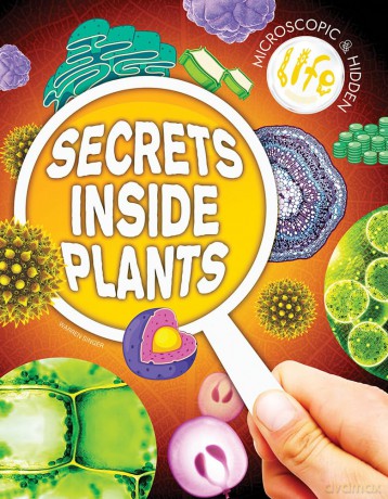 Secrets Inside Plants (Microscopic and Hidden Life) - Warren Singer [KSIĄŻKA]
