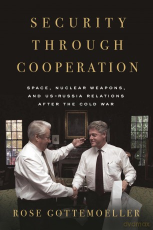 Security Through Cooperation: Space, Nuclear Weapons, and US-Russia Relations After the Cold War - Unknown [KSIĄŻKA]