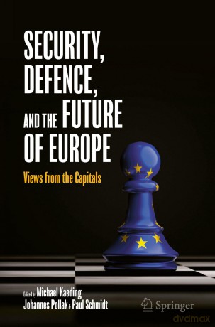 Security, Defence, and the Future of Europe: Views from the Capitals - Michael Kaeding [KSIĄŻKA]