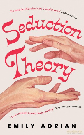 Seduction Theory: The smart, funny, delicious campus novel that everyone is talking about - Emily Adrian [KSIĄŻKA]