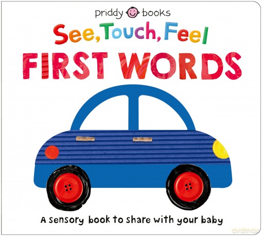 See, Touch, Feel: First Words: A sensory book to share with your baby - Priddy Books [KSIĄŻKA]