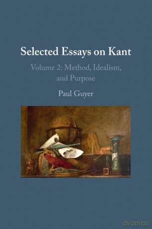 Selected Essays on Kant II: Method, Idealism, and Purpose - Guyer Paul [KSIĄŻKA]