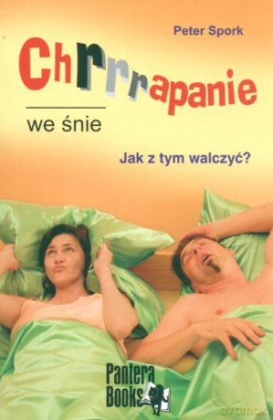 Chrapanie we śnie. Jak z tym walczyć [KSIĄŻKA]
