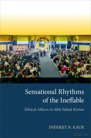 Sensational Rhythms of the Ineffable: Ethical Affects in Sikh Sabad Kirtan [KSIĄŻKA]