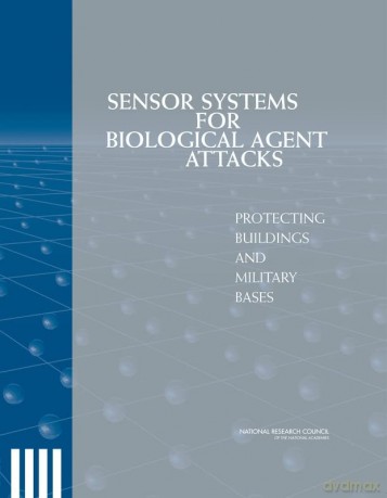 Sensor Systems for Biological Agent Attacks: Protecting Buildings and Military Bases - No Author Stated [KSIĄŻKA]