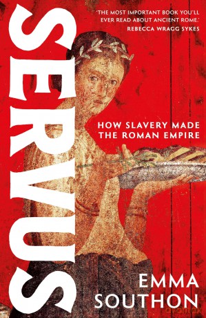 Servus: The moving, enthralling true story of slavery in the Roman Empire by acclaimed ancient historian Emma Southon - Emma Southon [KSIĄŻKA]