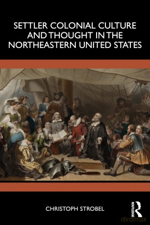 Settler Colonial Culture and Thought in the Northeastern United States - Strobel Christoph [KSIĄŻKA]