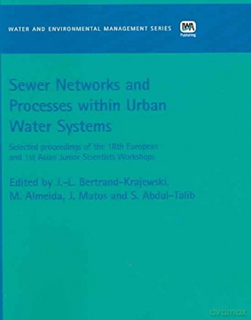 Sewer Networks and Processes within Urban Water Systems (Water and Environmental Management Series (WEMS)) - Bertrand-Krajewski, [KSIĄŻKA]