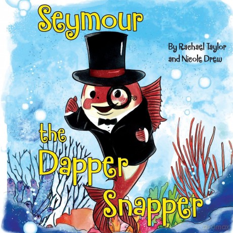 Seymour, the Dapper Snapper - Rachael Drew [KSIĄŻKA]