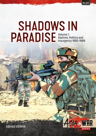 Shadows in Paradise Volume 1: Kashmir, Politics and Insurgency, 1965-1989 (Asia@War) - Abhas Verma [KSIĄŻKA]