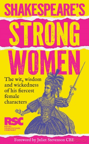 Shakespeare's Strong Women: A celebration of his fiercest female characters. The perfect gift for Shakespeare fans - Royal Shakespeare Co [KSIĄŻKA]
