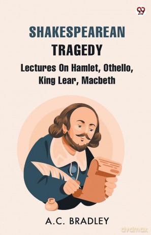 Shakespearean TragedyLectures On Hamlet, Othello, King Lear, Macbeth (Edition1) - A.C. Bradley [KSIĄŻKA]
