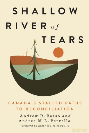 Shallow River of Tears: Canada's Stalled Paths to Reconciliation (Confronting Atrocity: Human Rights and Restorative Justice Series) - Andrew R Basso [KSIĄŻKA]