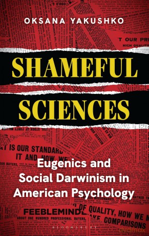 Shameful Sciences: Eugenics and Social Darwinism in American Psychology - Oksana Yakushko [KSIĄŻKA]