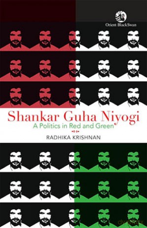 Shankar Guha Niyogi:A Politics in Red and Green - Krishnan Radhika [KSIĄŻKA]