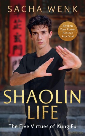 Shaolin Life: How the five virtues of kung fu can help you achieve your goals - Sacha Wenk [KSIĄŻKA]