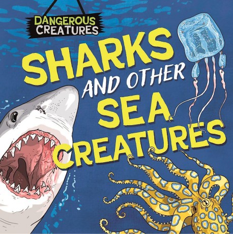 Sharks and Other Sea Creatures (Dangerous Creatures) - Lynn Huggins-Cooper [KSIĄŻKA]