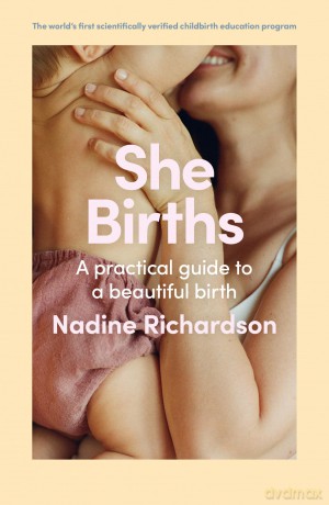 She Births: Your practical guide to a beautiful birth - Richardson Nadine [KSIĄŻKA]