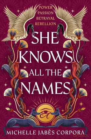 She Knows All the Names: Sequel to HIS FACE IS THE SUN - instant NYT bestseller and Waterstones YA Book of the Month (Throne of Khetara) - Michelle J Corpora [KSIĄŻKA]