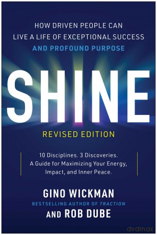 Shine, Revised Edition: How Driven People Can Live a Life of Exceptional Success and Profound Purpose - Gino Wickman [KSIĄŻKA]